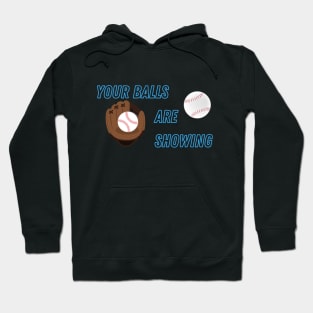 Your Balls are Showing - Baseball Hoodie